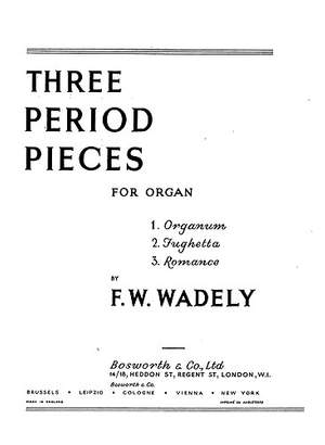 Frederick W. Wadely: Three Period Pieces For Organ