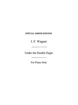Wagner, Jf Under The Double Eagle March Op.159