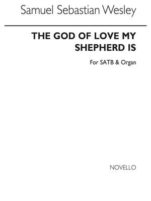 Samuel Wesley: God Of Love My Shepherd Is