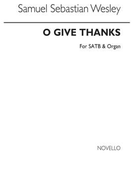Samuel Wesley: O Give Thanks Unto The Lord