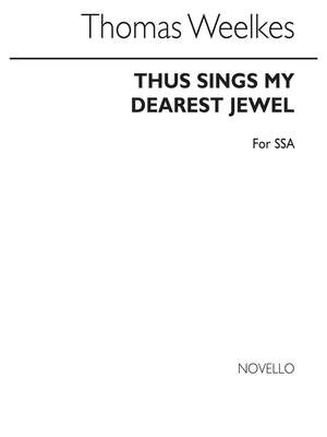 Thomas Weelkes: Thus Sings My Dearest Jewel