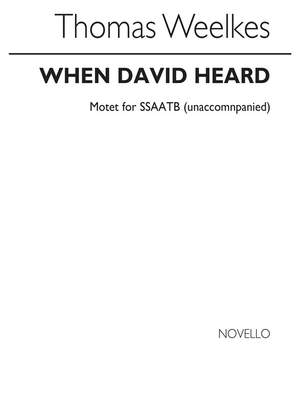 Thomas Weelkes: T When David Heard Ssaatb