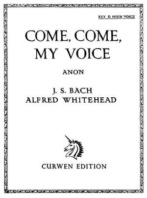 A. Whitehead: Come, Come My Voice