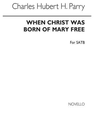 Hubert Parry: When Christ Was Born Of Mary Free