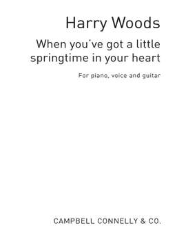 Harry Woods: When You've Got A Little Springtime In Your Heart
