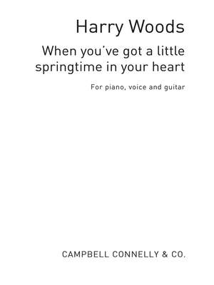 Harry Woods: When You've Got A Little Springtime In Your Heart