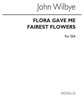 John Wilbye: Flora Gave Me Fairest Flowers
