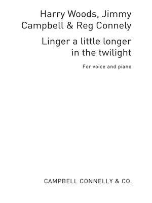 Harry Woods_Jimmy Campbell: Linger A Little Longer In The Twilight
