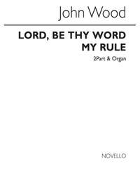 John Wood: Lord Be Thy Word My Rule