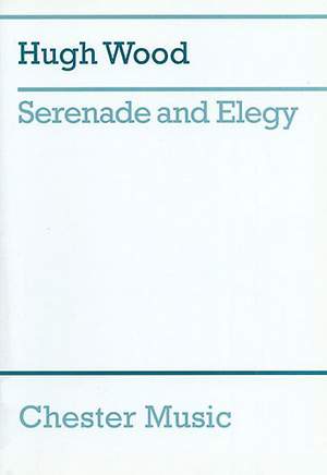 Hugh Wood: Serenade And Elegy