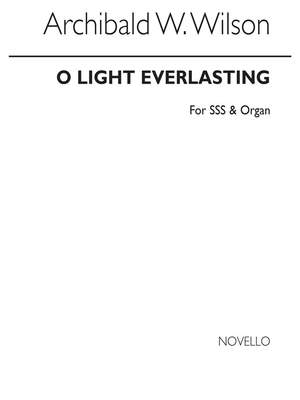 Archibald W. Wilson: Wilson O Light Everlasting Sss/Org