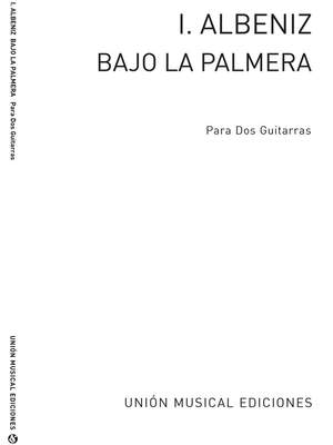 Isaac Albéniz: Bajo La Palmera