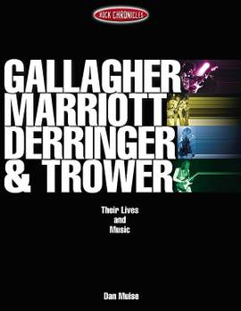 Gallagher, Marriott, Derringer & Trower: Their Lives And Music