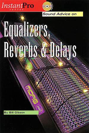 Sound Advice on Equalizers, Reverbs & Delays