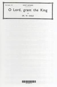 Dr.William Child: O Lord Grant The King A Long Life