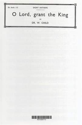 Dr.William Child: O Lord Grant The King A Long Life