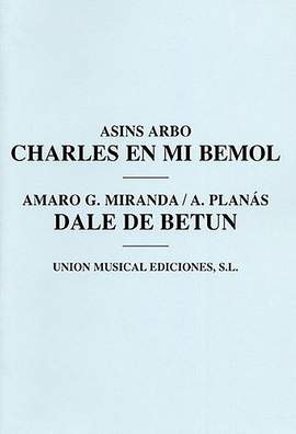 A. Planas_Miguel Asins Arbo: Charles En Mi Bemol/Dale De Betun