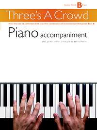 Three's A Crowd: Junior Book B Piano Accompaniment