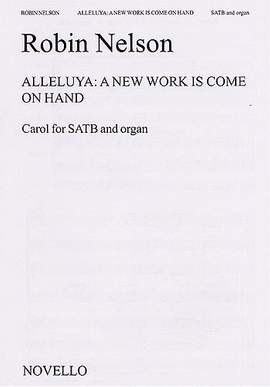 Robin Nelson: Alleluya- A New Work Is Come On Hand