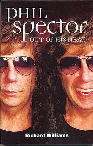 Phil Spector: Out Of His Head