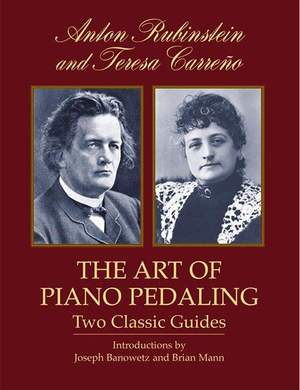 Anton Rubinstein: The Art Of Piano Pedaling: Two Classic Guides