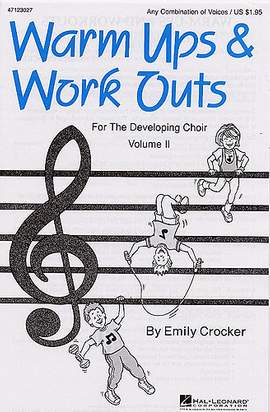 Emily Crocker: Warm-Ups And Work-Outs For The Developing Choir