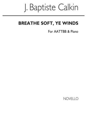 John Baptiste Calkin: J Breathe Soft Ye Winds Aattbb And Piano