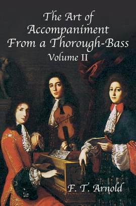 F.T. Arnold: The Art Of Accompaniment From A Thorough-Bass