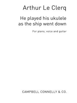 Arthur Le Clerq: He Played His Ukulele As The Ship Went Down