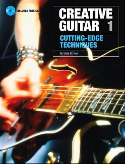 Creative Guitar 1: Cutting-Edge Techniques