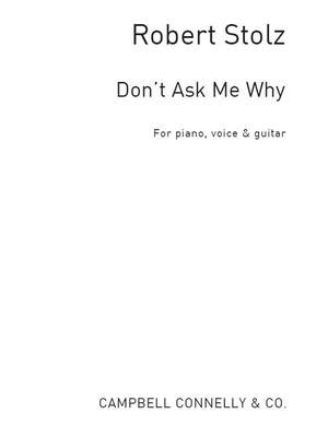 Robert Stolz: Don't Ask Me Why