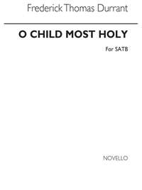 F.T. Durrant: O Child Most Holy
