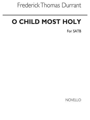 F.T. Durrant: O Child Most Holy