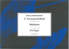E. Townshend Driffield: Meditation For Organ