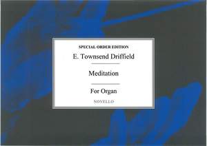 E. Townshend Driffield: Meditation For Organ