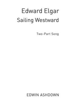 Edward Elgar: Sailing Westward (2-Part)