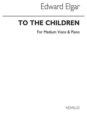 Edward Elgar: To The Children For Medium Voice