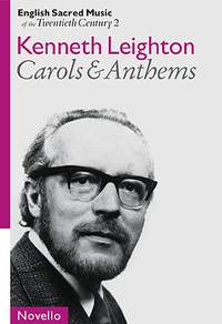 Kenneth Leighton: Leighton Carols And Anthems