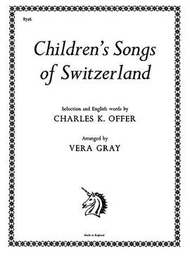 V. Gray: Childrens Songs Of Switzerland
