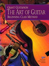 Grant Gustafson: The Art Of Guitar - Beginning Class Method