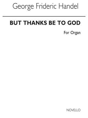 Georg Friedrich Händel: But Thanks Be To God (Messiah) Organ