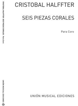 Cristobal Halffter: Cristobal Halffter: Seis Piezas Corales (SATB)