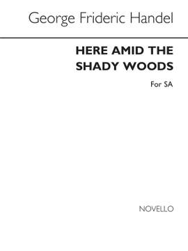 Georg Friedrich Händel: Here Amid The Shady Woods