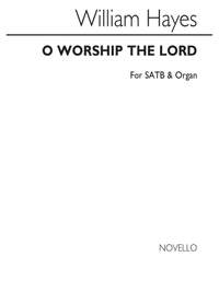 W. Hayes: O Worship The Lord Satb
