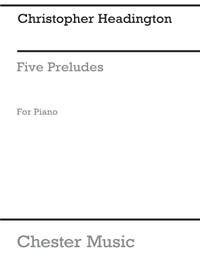 Christopher Headington: Five Preludes For Piano