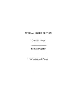 Gustav Holst: Holst, G Soft And Gently C