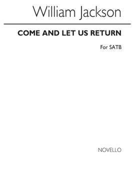 W. Jackson: Jackson Come And Let Us Return Satb