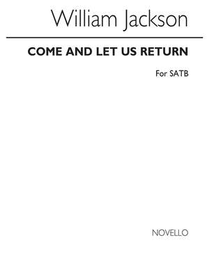 W. Jackson: Jackson Come And Let Us Return Satb