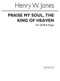 Dr. Henry W.H. Jones: Praise My Soul The King Of Heaven