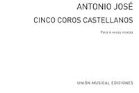 Antonio Jose: Cinco Coros Castellanos